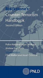 Blackstone's Counter-Terrorism Handbook - Andrew Staniforth, Clive Walker, Stuart Osborne