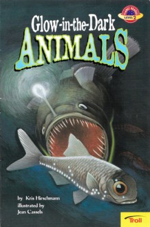 Glow-in-the-Dark Animals (Planet Reader, Level 2) - Kris Hirschmann, Jean Cassels