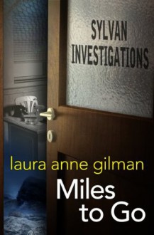 Miles to Go (Sylvan Investigations) - Laura Anne Gilman