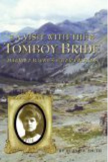 A Visit with the Tomboy Bride - Duane A. Smith