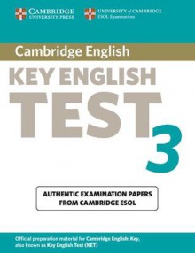 Cambridge Key English Test 3: Examination Papers from University of Cambridge ESOL Examinations: English for Speakers of Other Languages - Cambridge University Press