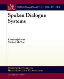 Spoken Dialogue Systems - Kristiina Jokinen, Michael McTear