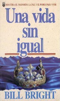 Una Vida Sin Igual - Bill Bright