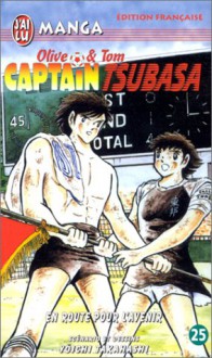 Captain Tsubasa, tome 25 : En route pour l'avenir - Yoichi Takahashi