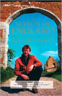 In Search of England: Journeys into the English Past - Michael Wood