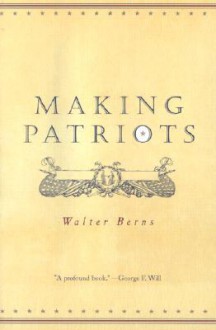 Making Patriots - Walter Berns, Ellen M. Litwicki