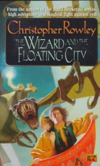 The Wizard and the Floating City - Christopher Rowley