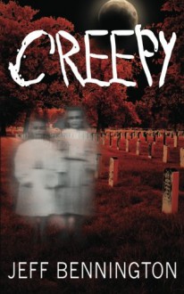 Creepy: A Collection of Scary Stories - Jeff Bennington