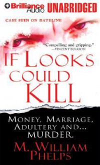 If Looks Could Kill - M. William Phelps, J. Charles