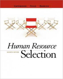 Human Resource Selection - Robert Gatewood, Hubert Feild, Murray R. Barrick