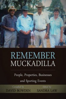 Remember Muckadilla: People, Properties, Businesses and Sporting Events - David Bowden