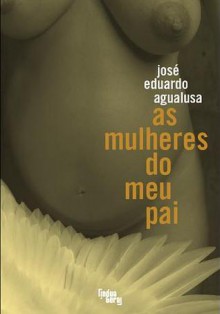 As mulheres do meu Pai - José Eduardo Agualusa