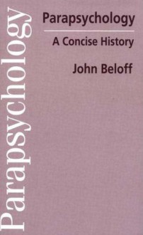 Parapsychology: A Concise History - John Beloff