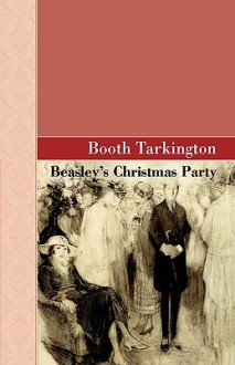 Beasley's Christmas Party - Booth Tarkington