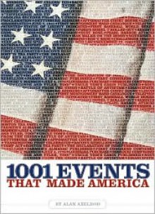 1001 Events That Made America - Alan Axelrod