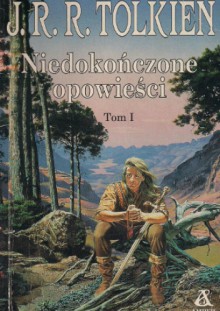 Niedokończone opowieści - J.R.R. Tolkien