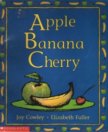 Apple Banana Cherry - Joy Cowley, Elizabeth Fuller