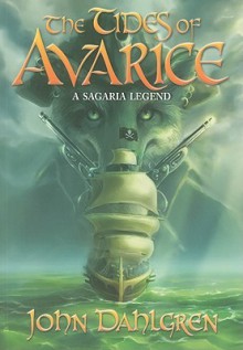 The Tides of Avarice: A Sagaria Legend - John Dahlgren