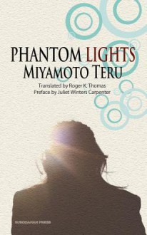 Phantom Lights and Other Stories by Miyamoto Teru - Teru Miyamoto, Roger K. Thomas, Juliet Winters Carpenter