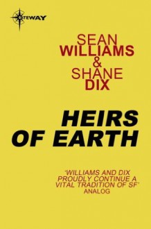 Heirs Of Earth (Orphans Trilogy #3) - Sean Williams, Shane Dix