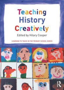 Teaching History Creatively - Hilary Cooper