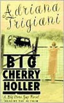 Big Cherry Holler (Big Stone Gap, Book 2) - Adriana Trigiani