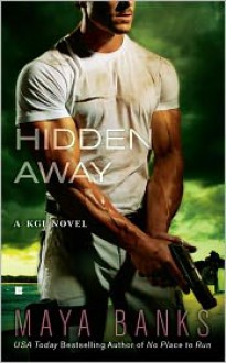 Hidden Away (KGI, #3) - Maya Banks