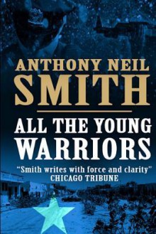 All the Young Warriors - Anthony Neil Smith