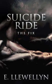 Suicide Ride: The Fix - E. Llewellyn