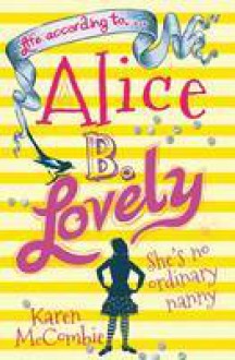 Life According to -- Alice B. Lovely. by Karen McCombie - Karen McCombie