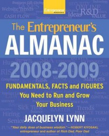 The Entrepreneur's Almanac: Fascinating Figures, Fundamentals and Facts You Need to Run and Grow Your Business - Jacquelyn Lynn