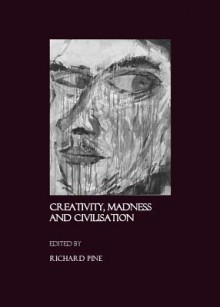 Creativity Madness & Civilisat - Richard Pine