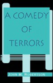 A Comedy of Terrors - J.M. Robertson