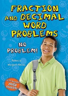 Fraction and Decimal Word Problems: No Problem! - Rebecca Wingard-Nelson