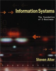 Information Systems: Foundation of E-Business - Steven Alter