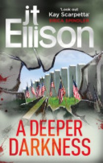 A Deeper Darkness (A Samantha Owens Novel - Book 1) - J.T. Ellison