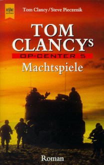 Machtspiele (Tom Clancy's Op-Center, #5) - Tom Clancy, Steve Pieczenik, Jeff Rovin