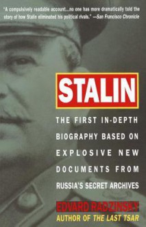 Stalin: The First In-depth Biography Based on Explosive New Documents from Russia's Secr - Edvard Radzinsky