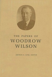 The Papers of Woodrow Wilson, Vol. 45 - Woodrow Wilson, Arthur S. Link