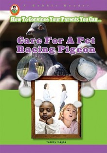 Care for a Pet Racing Pigeon - Tammy Gagne