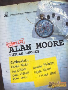 Alan Moore Future Shocks (Completo) - Alan Moore, Dave Gibbons, Bryan Talbot, Steve Dillon