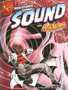 Adventures in Sound With Max Axiom, Super Scientist (Graphic Science) - Emily Sohn