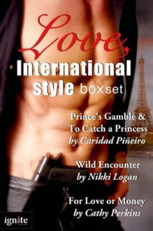 Love, International Style (A Valentine's Anthology) (Entangled Ignite) - Caridad Piñeiro, Cathy Perkins, Nikki Logan