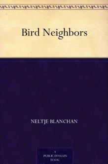 Bird Neighbors (免费公版书) - Neltje Blanchan