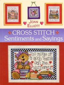 Cross Stitch: Sentiments and Sayings - Joan Elliott