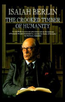 The Crooked Timber of Humanity - Isaiah Berlin, Henry Hardy