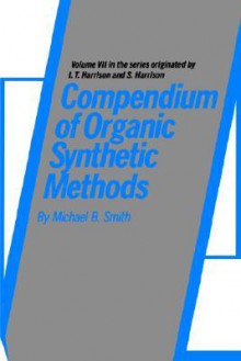 Compendium of Organic Synthetic Methods - Michael B. Smith