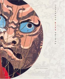 Japanese Kite Prints: Selections from the Skinner Collection - John Stevenson