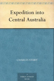 Expedition into Central Australia - Charles Sturt