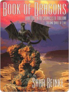 Book of Dragons: Volume Three of Five (Chronicles of Tiralainn, #3.3) - Sara Reinke